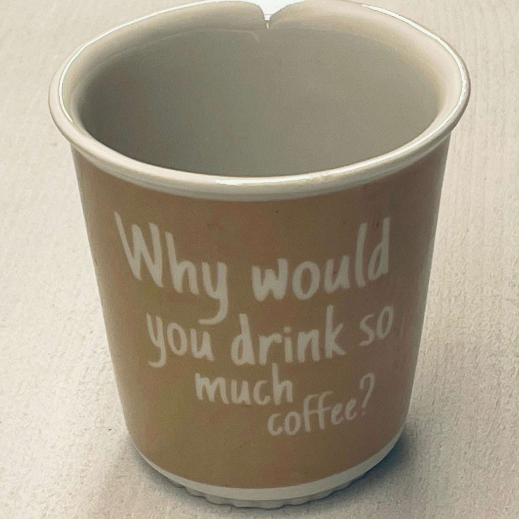 Why would you drink so much coffee, Jiddishe momma collection, coffee cups by Lubloy